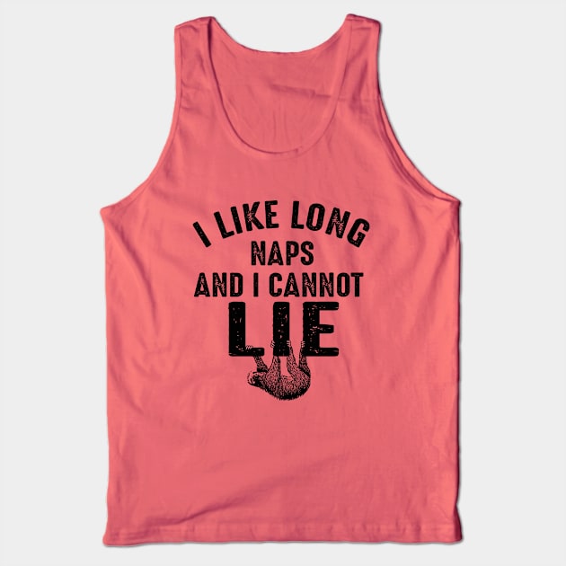 I Like Long Naps And I Cannot Lie Tank Top by Alema Art